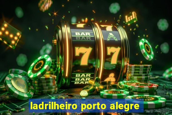 ladrilheiro porto alegre