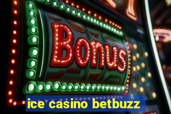 ice casino betbuzz