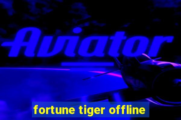 fortune tiger offline