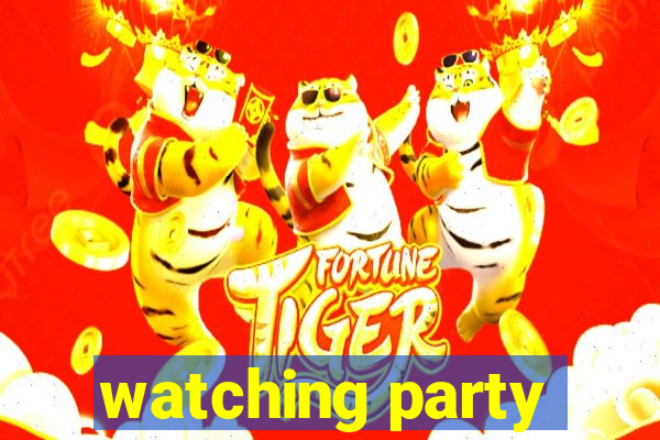 watching party