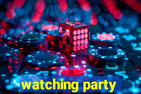 watching party