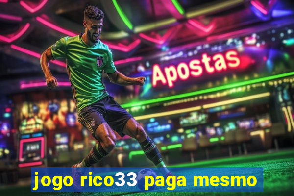 jogo rico33 paga mesmo