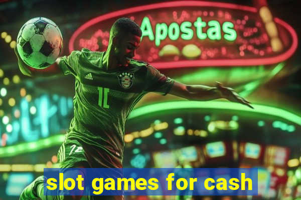 slot games for cash