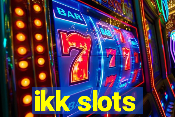 ikk slots