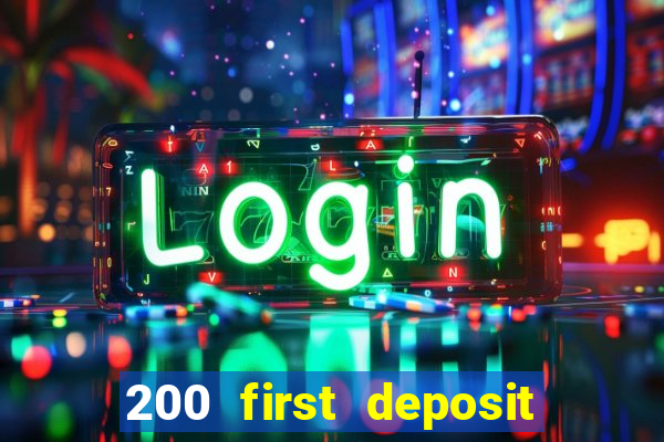 200 first deposit bonus casino