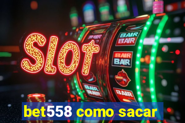 bet558 como sacar