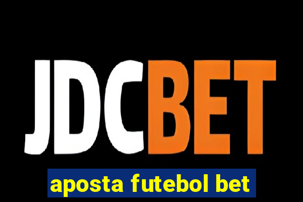 aposta futebol bet