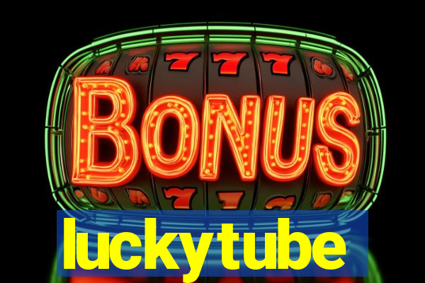 luckytube