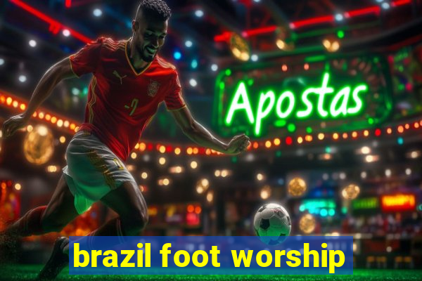 brazil foot worship