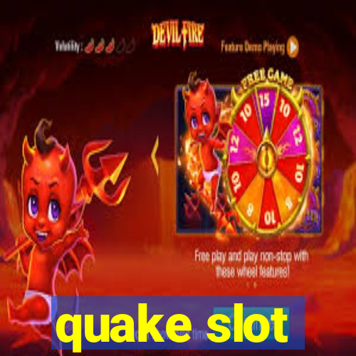 quake slot