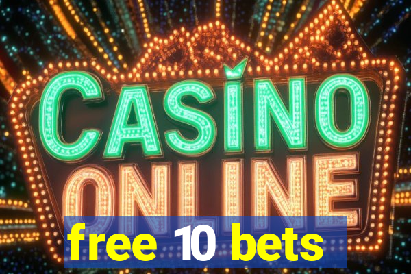 free 10 bets