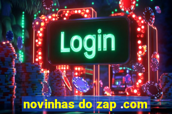 novinhas do zap .com