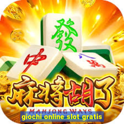 giochi online slot gratis