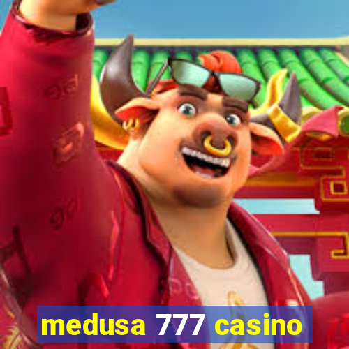 medusa 777 casino