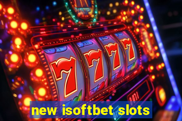 new isoftbet slots