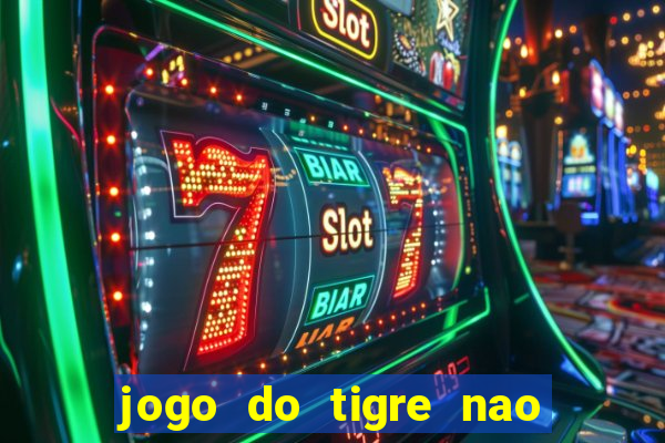 jogo do tigre nao esta pagando