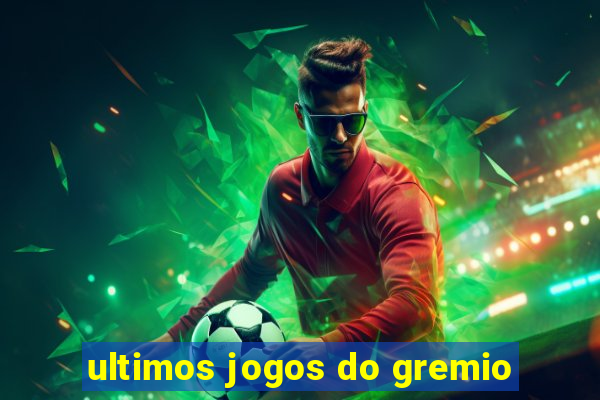 ultimos jogos do gremio