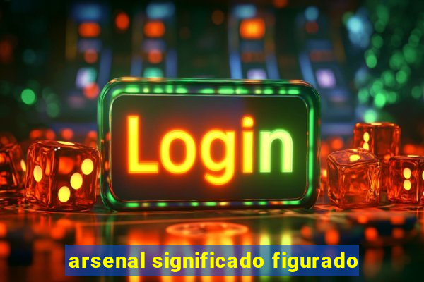 arsenal significado figurado