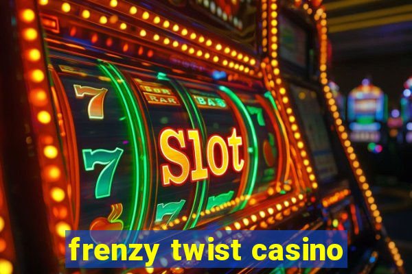 frenzy twist casino