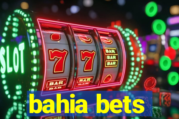 bahia bets