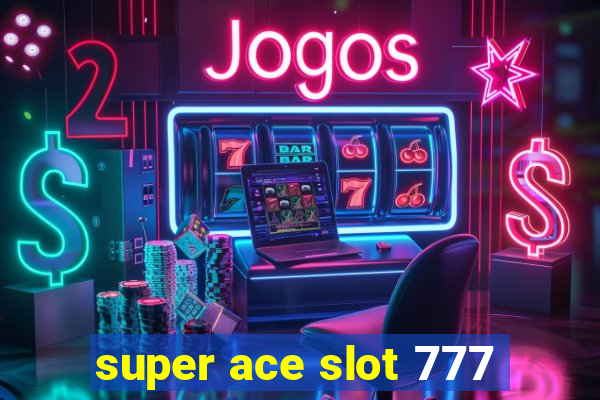 super ace slot 777