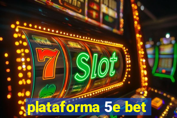 plataforma 5e bet