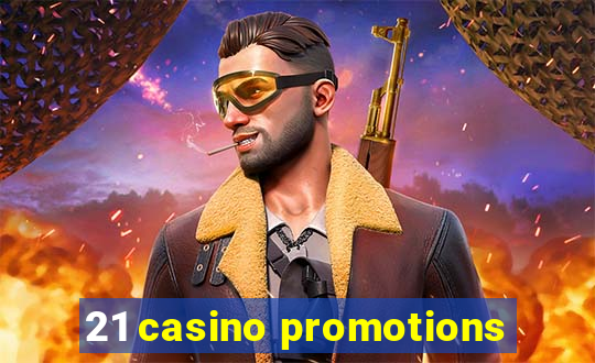 21 casino promotions