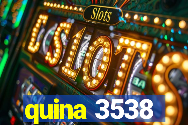 quina 3538