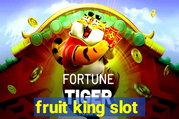 fruit king slot