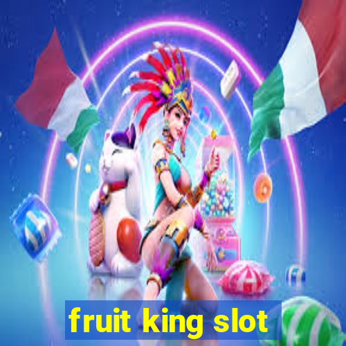 fruit king slot