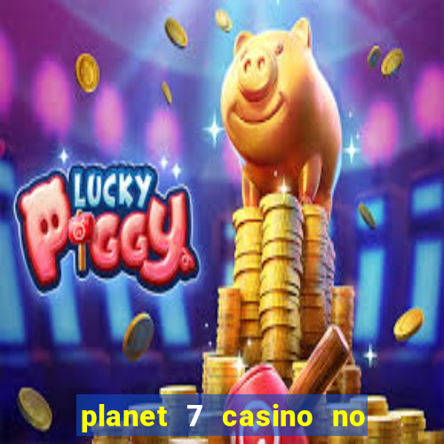 planet 7 casino no deposit bonus codes