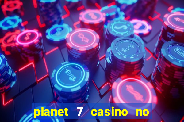 planet 7 casino no deposit bonus codes