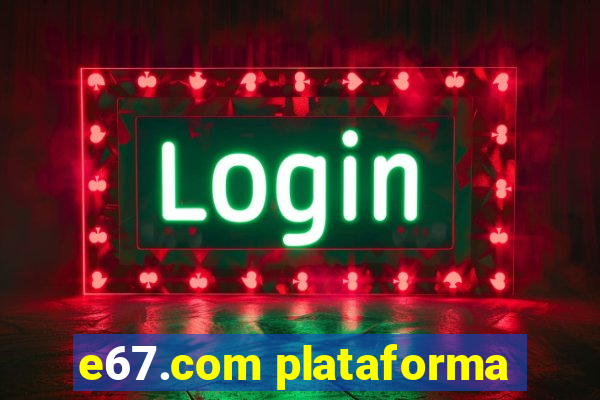 e67.com plataforma