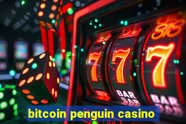 bitcoin penguin casino