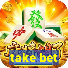 take bet