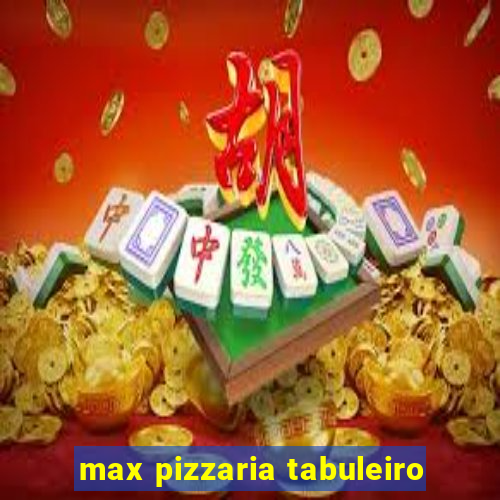 max pizzaria tabuleiro