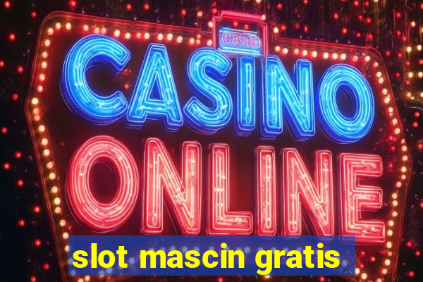 slot mascin gratis