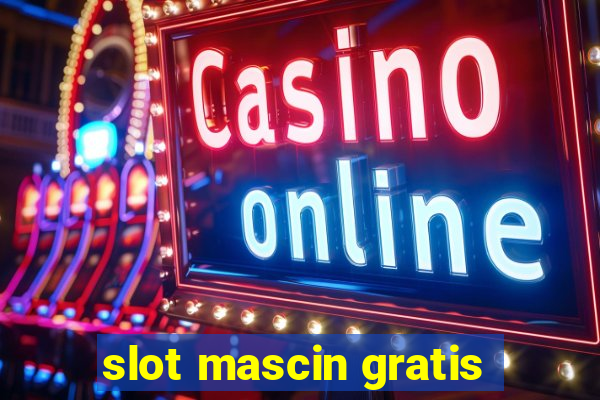 slot mascin gratis