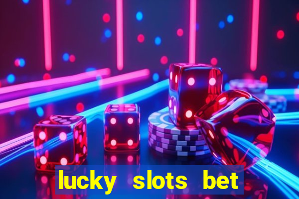 lucky slots bet paga mesmo