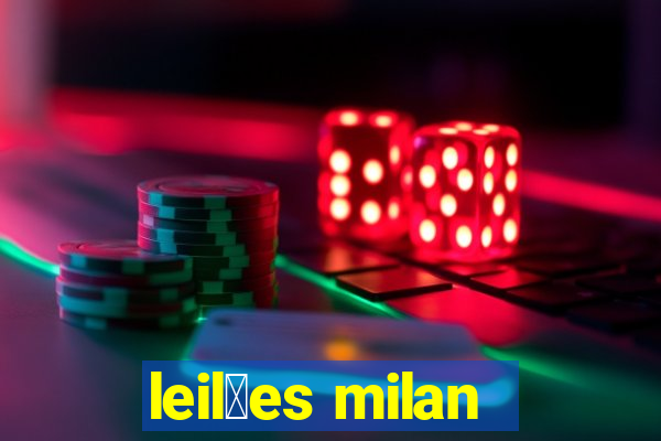 leil玫es milan