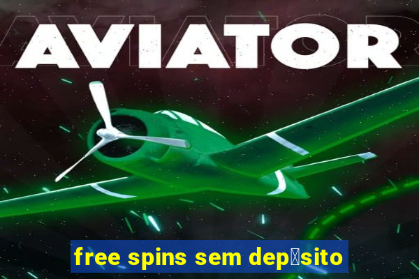 free spins sem dep贸sito