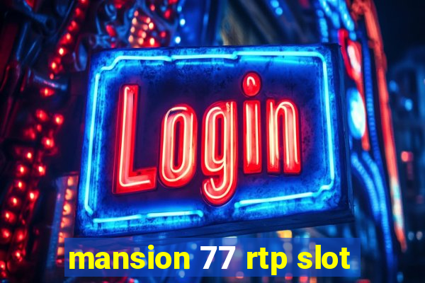 mansion 77 rtp slot