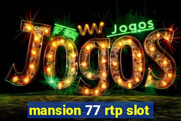 mansion 77 rtp slot