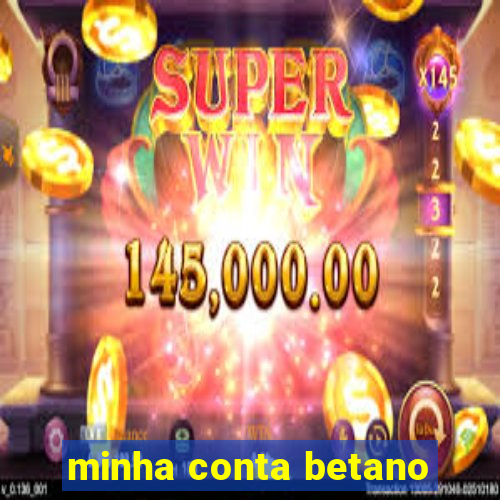 minha conta betano