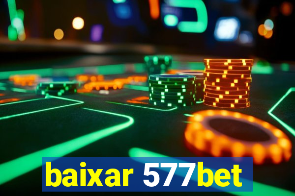 baixar 577bet