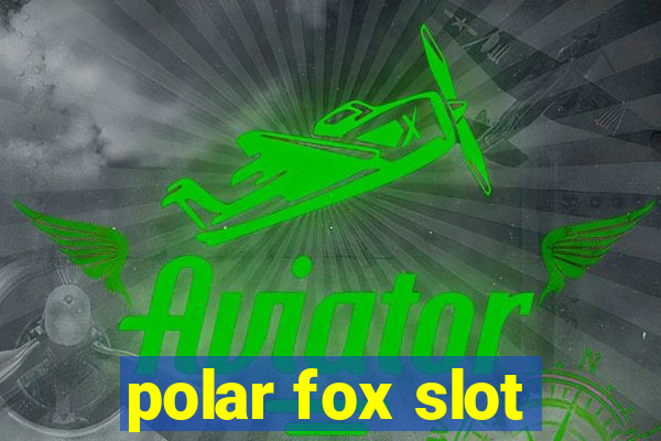 polar fox slot