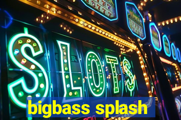 bigbass splash