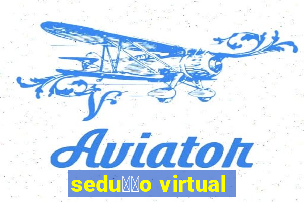 sedu莽茫o virtual