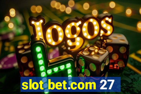 slot bet.com 27