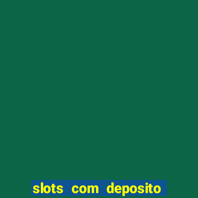 slots com deposito minimo de 1 real